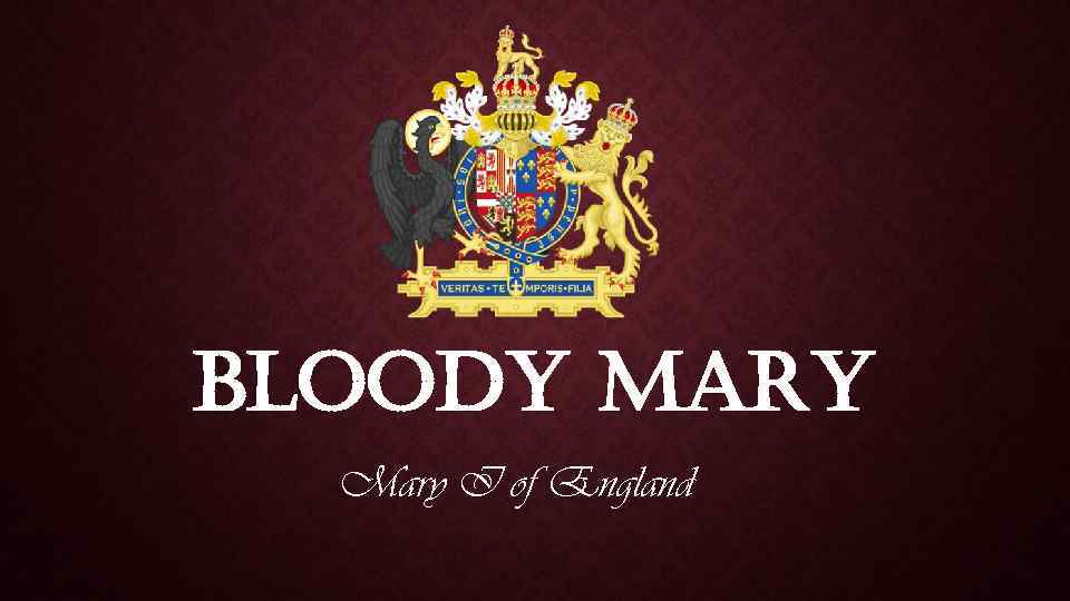 Bloody mary Mary I of England 