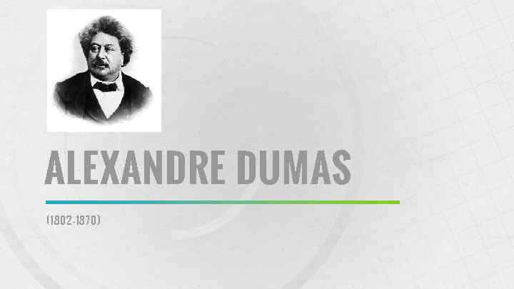 ALEXANDRE DUMAS (1802 -1870) 