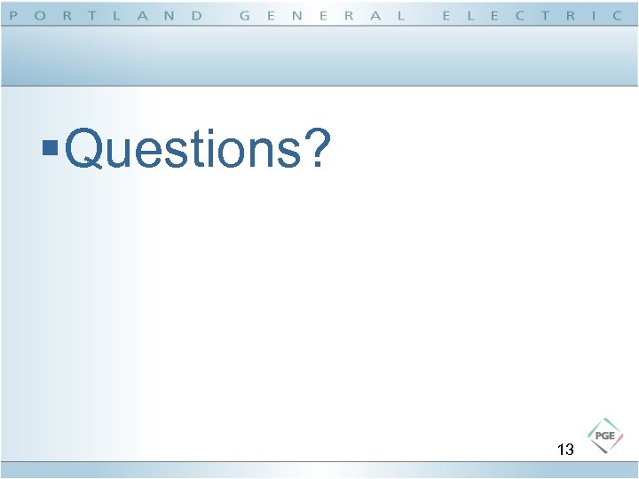 §Questions? 13 