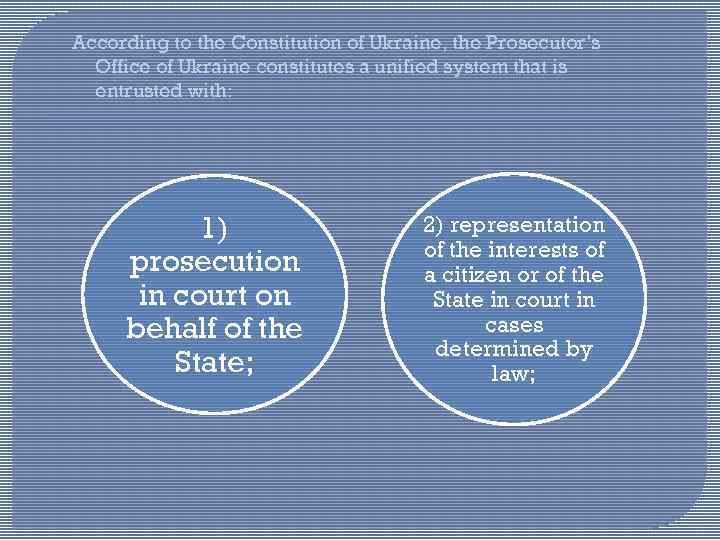 According to the Constitution of Ukraine, the Prosecutor’s Office of Ukraine constitutes a unified