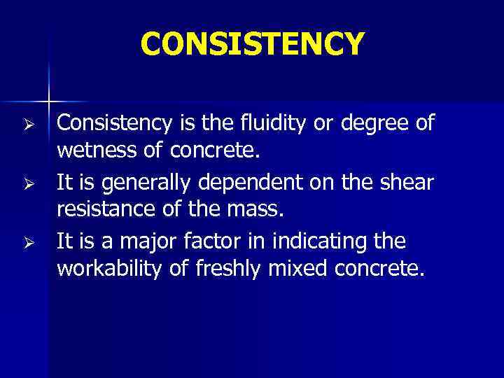 CONSISTENCY Ø Ø Ø Consistency is the fluidity or degree of wetness of concrete.