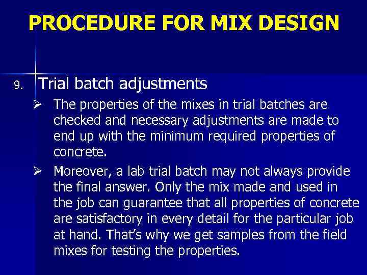 PROCEDURE FOR MIX DESIGN 9. Trial batch adjustments Ø The properties of the mixes