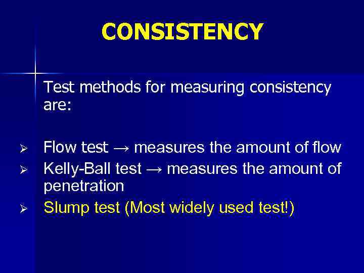 CONSISTENCY Test methods for measuring consistency are: Ø Ø Ø Flow test → measures