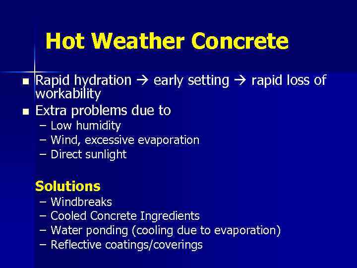 Hot Weather Concrete n n Rapid hydration early setting rapid loss of workability Extra