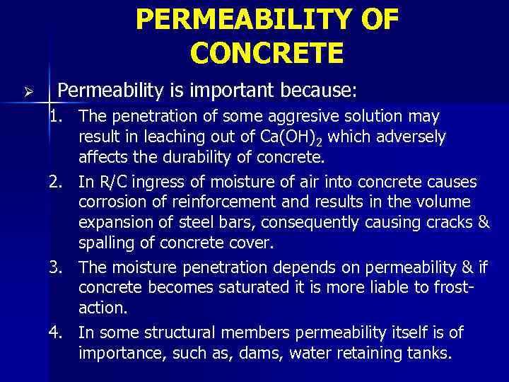 PERMEABILITY OF CONCRETE Ø Permeability is important because: 1. The penetration of some aggresive