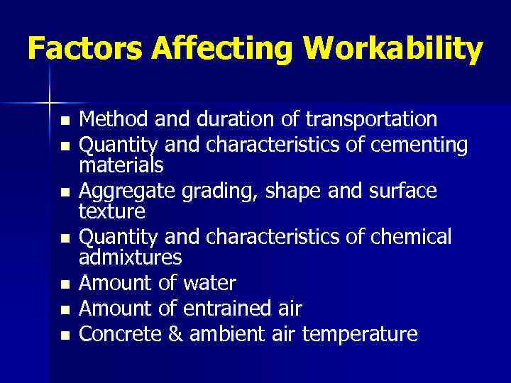 Factors Affecting Workability n n n n Method and duration of transportation Quantity and