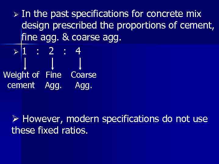 In the past specifications for concrete mix design prescribed the proportions of cement, fine