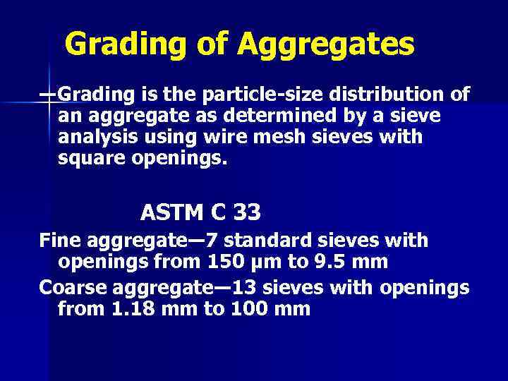 Grading of Aggregates ―Grading is the particle-size distribution of an aggregate as determined by
