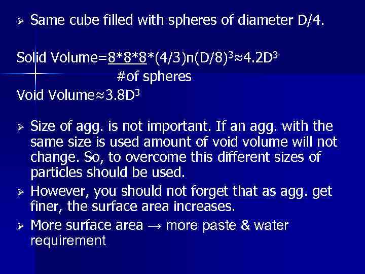 Ø Same cube filled with spheres of diameter D/4. Solid Volume=8*8*8*(4/3)π(D/8)3≈4. 2 D 3