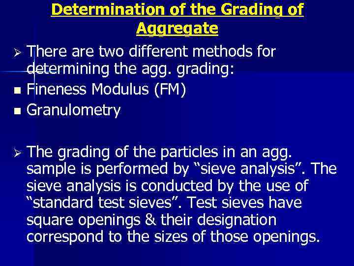 Determination of the Grading of Aggregate Ø There are two different methods for determining