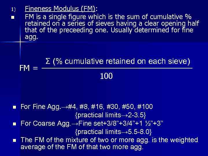 1) n Fineness Modulus (FM): FM is a single figure which is the sum