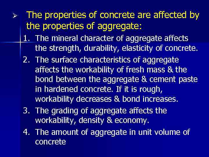 Ø The properties of concrete are affected by the properties of aggregate: 1. The