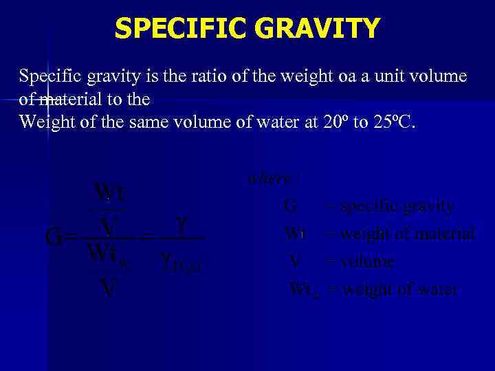 SPECIFIC GRAVITY Specific gravity is the ratio of the weight oa a unit volume