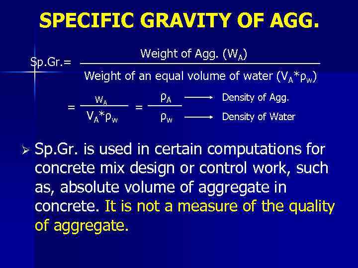 SPECIFIC GRAVITY OF AGG. Sp. Gr. = = Ø Weight of Agg. (WA) Weight