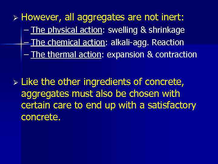 Ø However, all aggregates are not inert: – The physical action: swelling & shrinkage