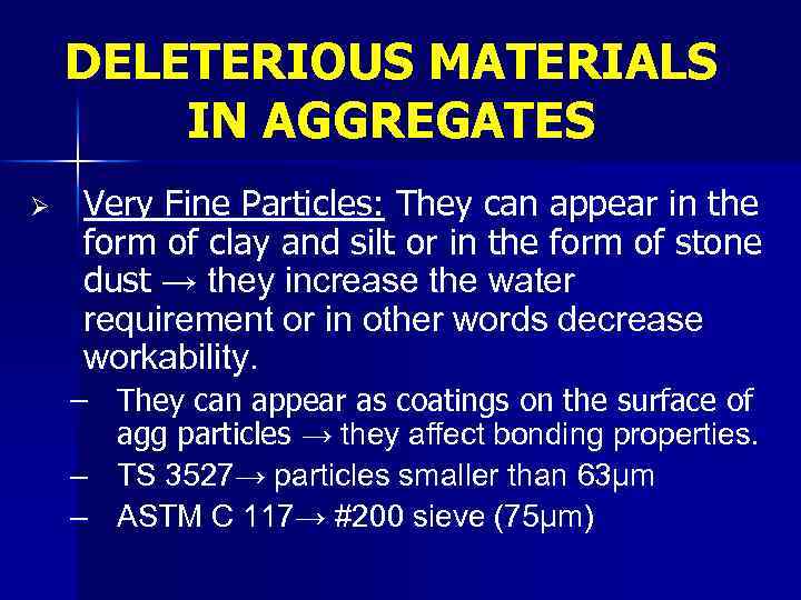 DELETERIOUS MATERIALS IN AGGREGATES Ø Very Fine Particles: They can appear in the form