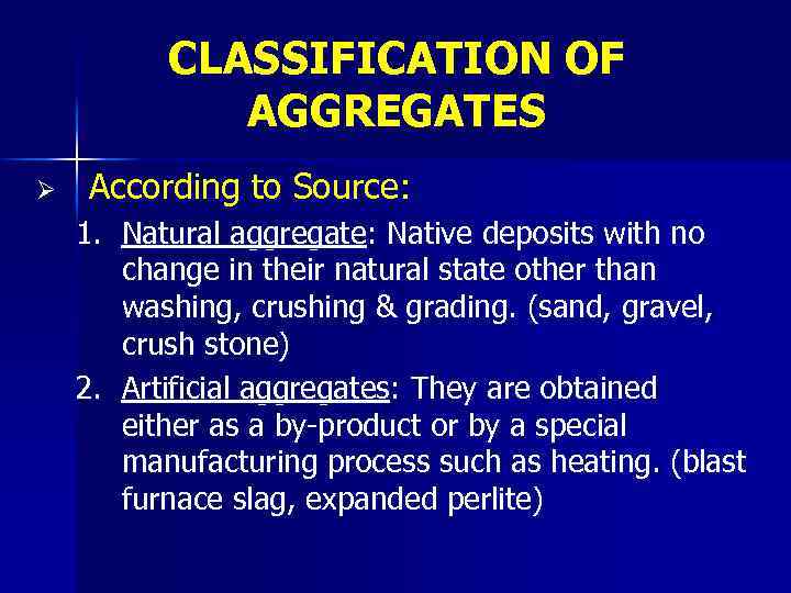 CLASSIFICATION OF AGGREGATES Ø According to Source: 1. Natural aggregate: Native deposits with no