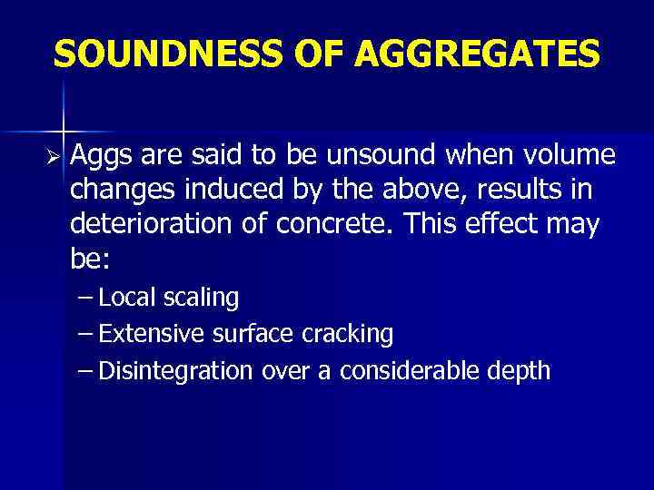 SOUNDNESS OF AGGREGATES Ø Aggs are said to be unsound when volume changes induced