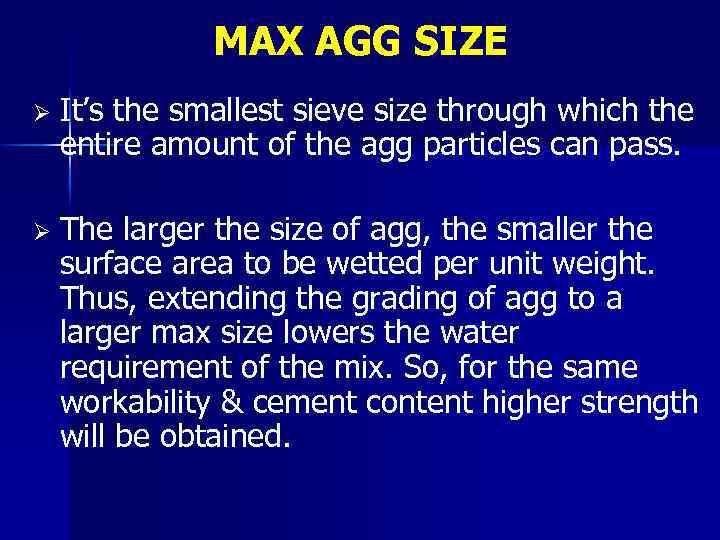 MAX AGG SIZE Ø It’s the smallest sieve size through which the entire amount