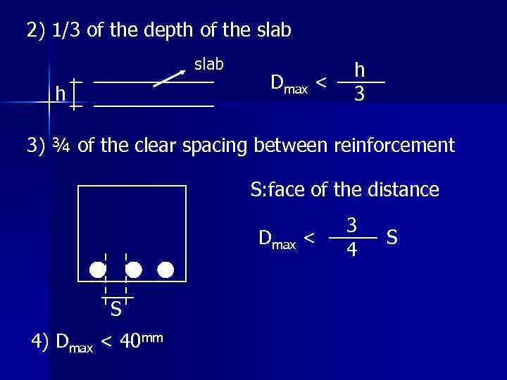 2) 1/3 of the depth of the slab h Dmax < h 3 3)