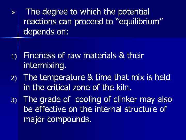 Ø The degree to which the potential reactions can proceed to “equilibrium” depends on: