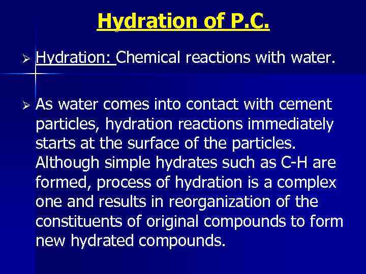 Hydration of P. C. Ø Hydration: Chemical reactions with water. Ø As water comes