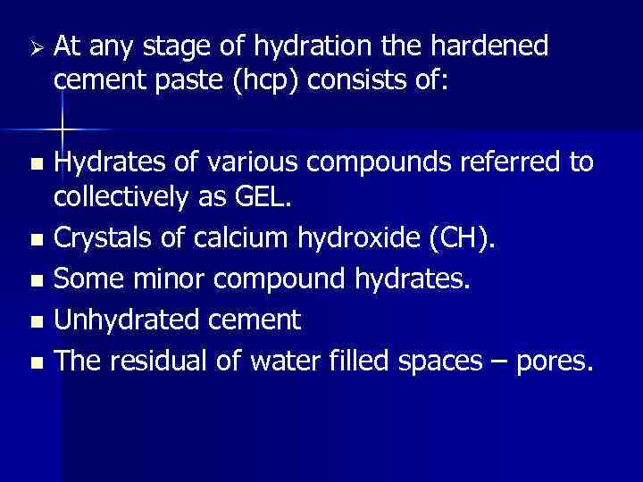 Ø At any stage of hydration the hardened cement paste (hcp) consists of: Hydrates