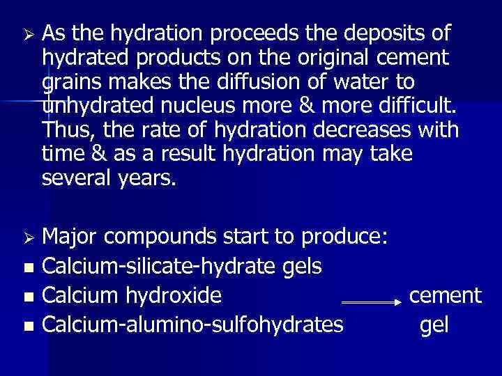 Ø As the hydration proceeds the deposits of hydrated products on the original cement