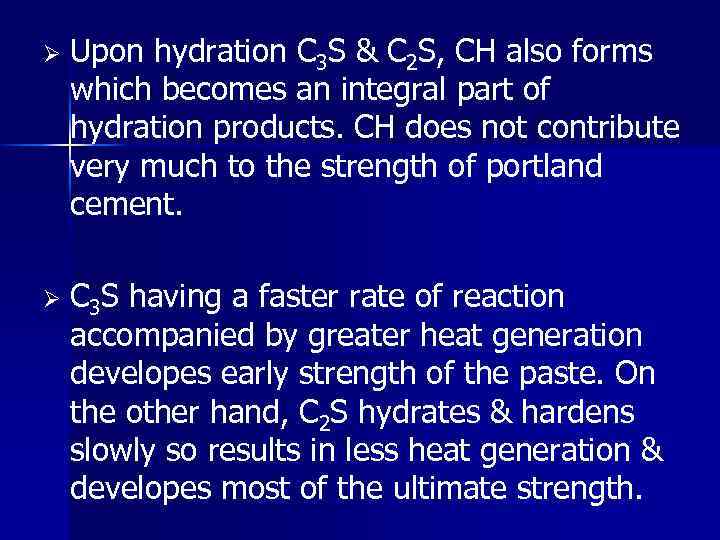 Ø Upon hydration C 3 S & C 2 S, CH also forms which