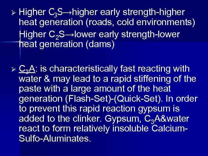 Ø Higher C 3 S→higher early strength-higher heat generation (roads, cold environments) Higher C