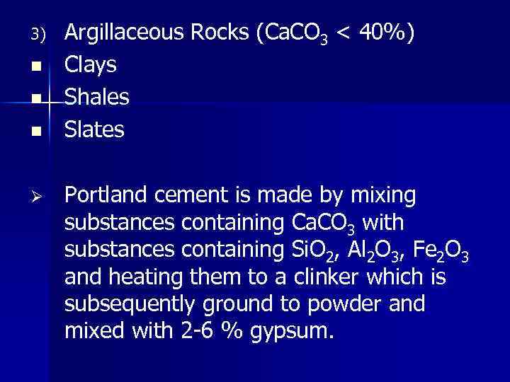 3) n n n Ø Argillaceous Rocks (Ca. CO 3 < 40%) Clays Shales