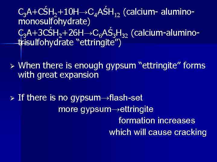 C 3 A+CŚH 2+10 H→C 4 AŚH 12 (calcium- aluminomonosulfohydrate) C 3 A+3 CŚH