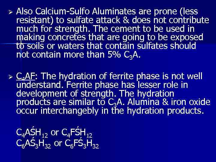 Ø Also Calcium-Sulfo Aluminates are prone (less resistant) to sulfate attack & does not