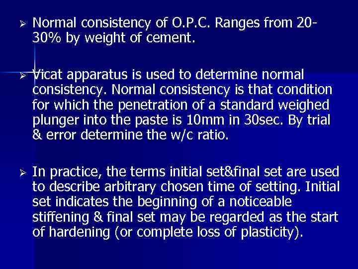 Ø Normal consistency of O. P. C. Ranges from 2030% by weight of cement.