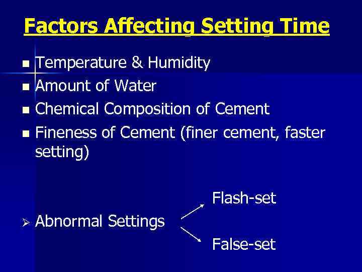 Factors Affecting Setting Time Temperature & Humidity n Amount of Water n Chemical Composition