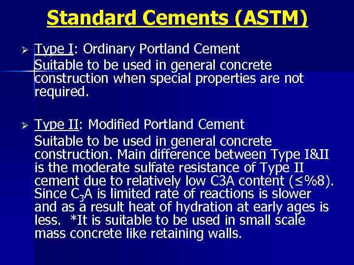 Standard Cements (ASTM) Ø Type I: Ordinary Portland Cement Suitable to be used in