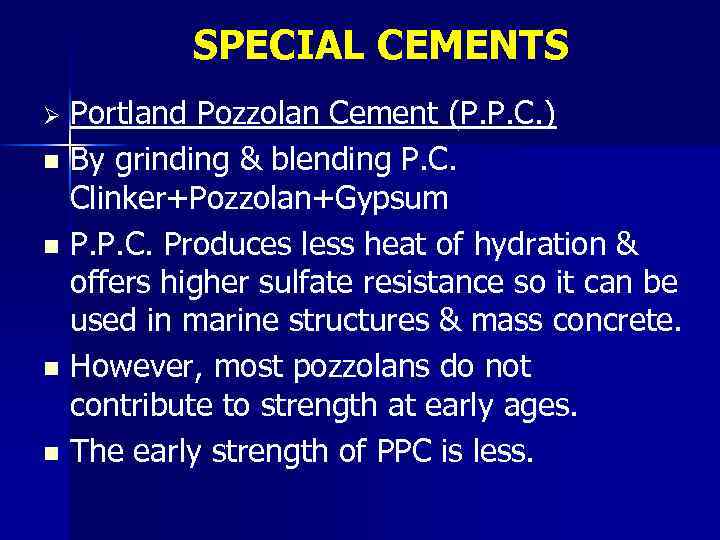 SPECIAL CEMENTS Portland Pozzolan Cement (P. P. C. ) n By grinding & blending