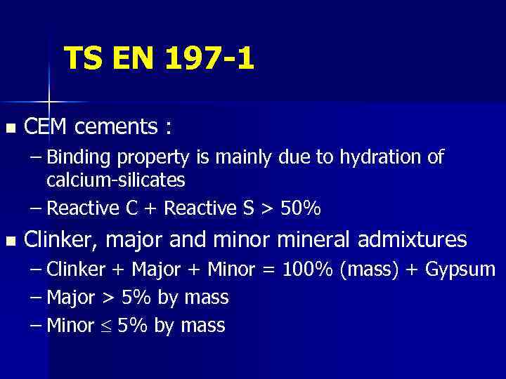 TS EN 197 -1 n CEM cements : – Binding property is mainly due