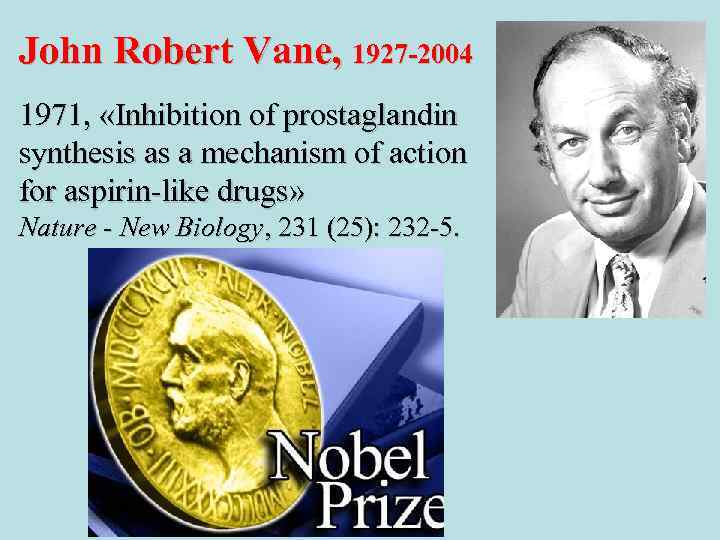 John Robert Vane, 1927 -2004 1971, «Inhibition of prostaglandin synthesis as a mechanism of