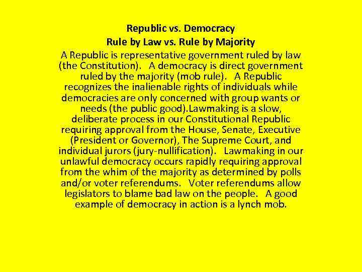 Republic vs. Democracy Rule by Law vs. Rule by Majority A Republic is representative