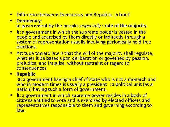  • Difference between Democracy and Republic, in brief: • Democracy: a: government by