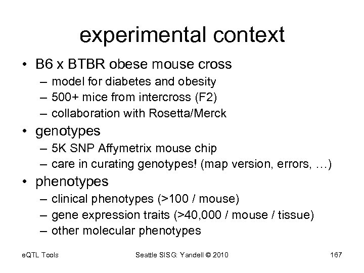 experimental context • B 6 x BTBR obese mouse cross – model for diabetes