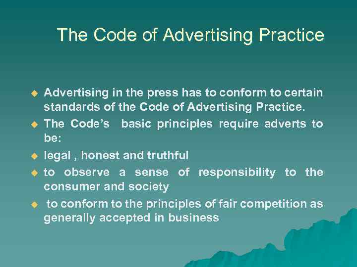 The Code of Advertising Practice u u u Advertising in the press has to
