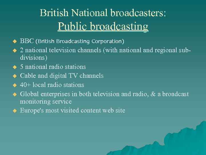 British National broadcasters: Public broadcasting u u u u BBC (British Broadcasting Corporation) 2