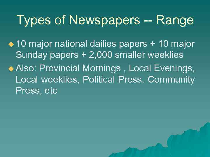 Types of Newspapers -- Range u 10 major national dailies papers + 10 major
