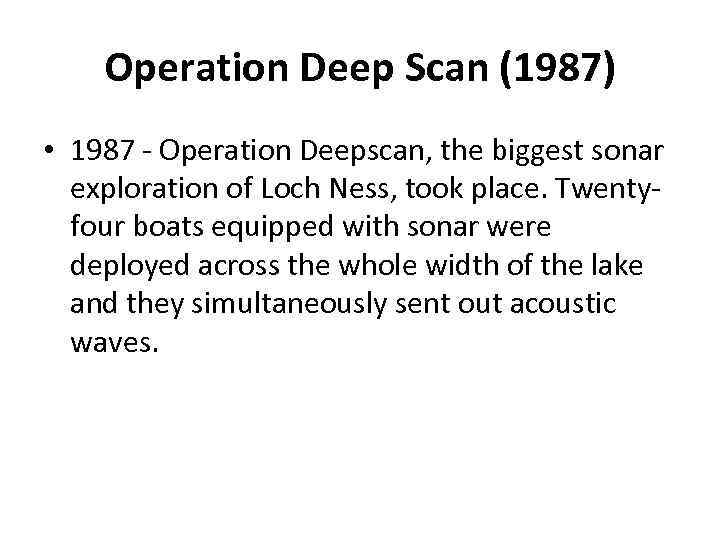 Operation Deep Scan (1987) • 1987 - Operation Deepscan, the biggest sonar exploration of