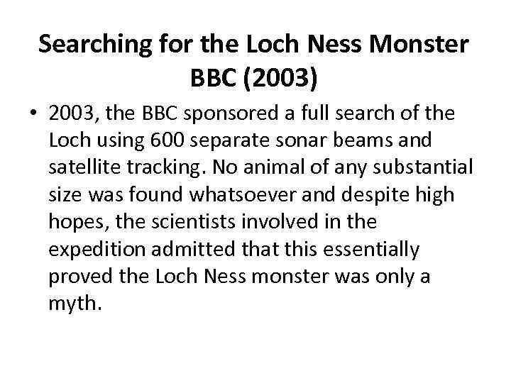 Searching for the Loch Ness Monster BBC (2003) • 2003, the BBC sponsored a