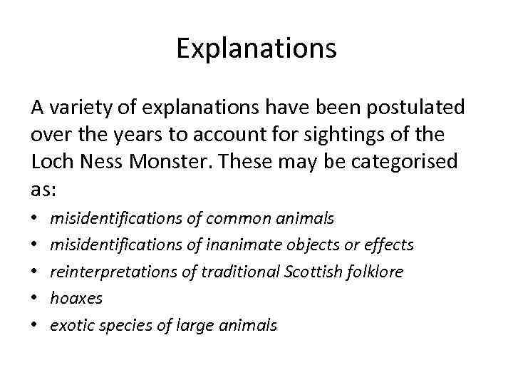 Explanations A variety of explanations have been postulated over the years to account for