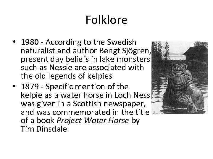 Folklore • 1980 - According to the Swedish naturalist and author Bengt Sjögren, present
