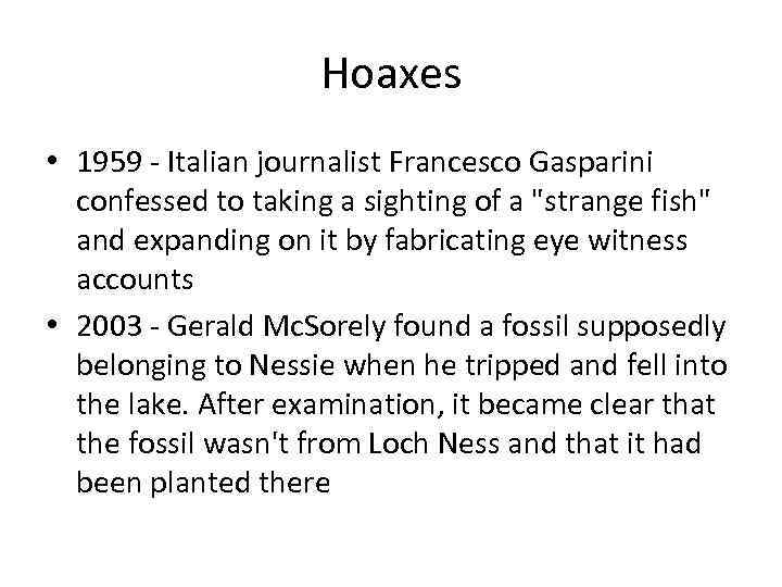 Hoaxes • 1959 - Italian journalist Francesco Gasparini confessed to taking a sighting of